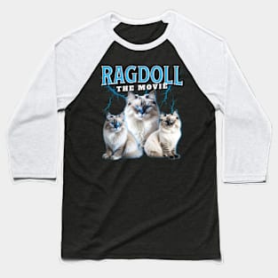 Ragdoll Cat The Movie Baseball T-Shirt